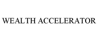 WEALTH ACCELERATOR