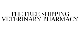 THE FREE SHIPPING VETERINARY PHARMACY