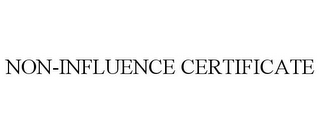 NON-INFLUENCE CERTIFICATE