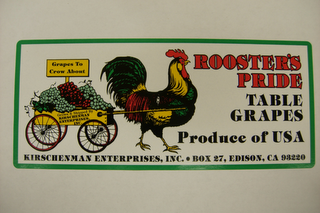 ROOSTER'S PRIDE TABLE GRAPES PRODUCE OF USA GRAPES TO CROW ABOUT KIRSHENMAN ENTERPRISES, INC. BOX 27, EDISON, CA 93220