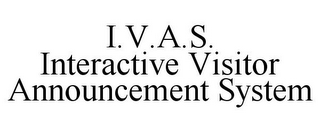 I.V.A.S. INTERACTIVE VISITOR ANNOUNCEMENT SYSTEM