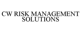 CW RISK MANAGEMENT SOLUTIONS
