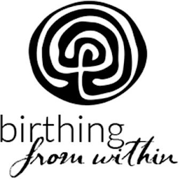 BIRTHING FROM WITHIN