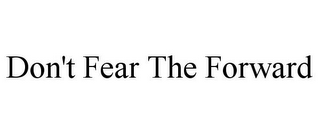 DON'T FEAR THE FORWARD