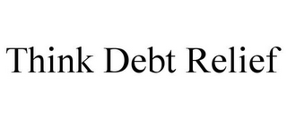 THINK DEBT RELIEF