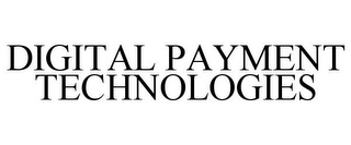 DIGITAL PAYMENT TECHNOLOGIES