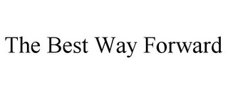 THE BEST WAY FORWARD