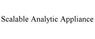 SCALABLE ANALYTIC APPLIANCE