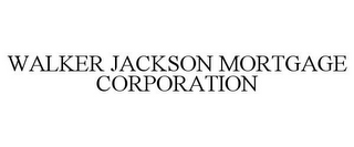 WALKER JACKSON MORTGAGE CORPORATION