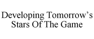 DEVELOPING TOMORROW'S STARS OF THE GAME