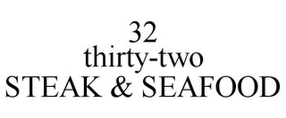 32 THIRTY-TWO STEAK & SEAFOOD