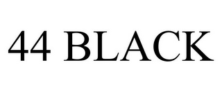 44 BLACK