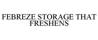 FEBREZE STORAGE THAT FRESHENS