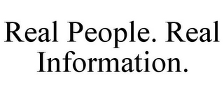 REAL PEOPLE. REAL INFORMATION.