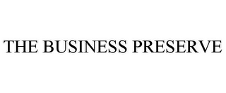 THE BUSINESS PRESERVE