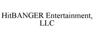 HITBANGER ENTERTAINMENT, LLC