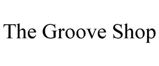 THE GROOVE SHOP