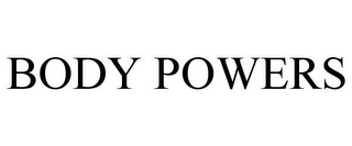 BODY POWERS