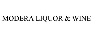 MODERA LIQUOR & WINE