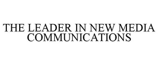 THE LEADER IN NEW MEDIA COMMUNICATIONS