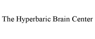 THE HYPERBARIC BRAIN CENTER