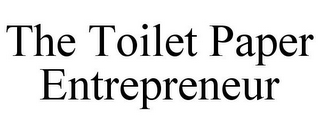 THE TOILET PAPER ENTREPRENEUR