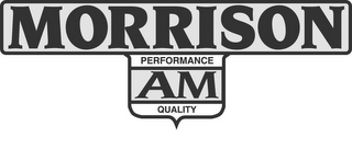 MORRISON PERFORMANCE AM QUALITY