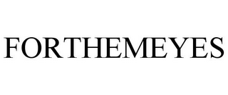 FORTHEMEYES