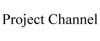 PROJECT CHANNEL