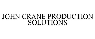 JOHN CRANE PRODUCTION SOLUTIONS