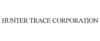 HUNTER TRACE CORPORATION