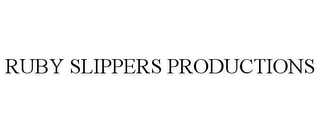 RUBY SLIPPERS PRODUCTIONS