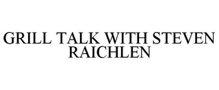 GRILL TALK WITH STEVEN RAICHLEN