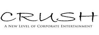 CRUSH A NEW LEVEL OF CORPORATE ENTERTAINMENT