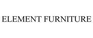 ELEMENT FURNITURE