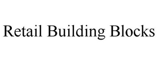 RETAIL BUILDING BLOCKS