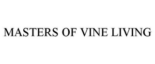 MASTERS OF VINE LIVING