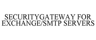 SECURITYGATEWAY FOR EXCHANGE/SMTP SERVERS