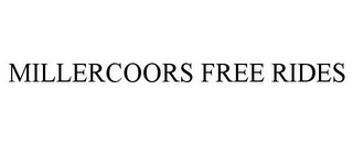 MILLERCOORS FREE RIDES