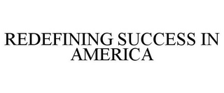 REDEFINING SUCCESS IN AMERICA