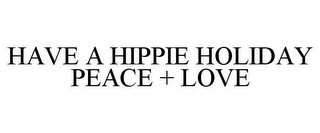 HAVE A HIPPIE HOLIDAY PEACE + LOVE