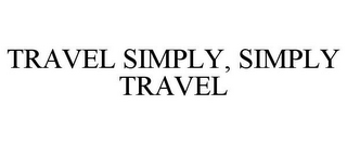 TRAVEL SIMPLY, SIMPLY TRAVEL