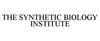 THE SYNTHETIC BIOLOGY INSTITUTE