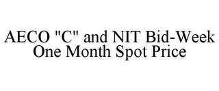 AECO "C" AND NIT BID-WEEK ONE MONTH SPOT PRICE