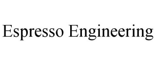 ESPRESSO ENGINEERING