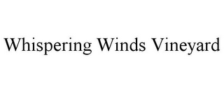 WHISPERING WINDS VINEYARD