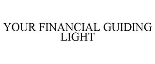 YOUR FINANCIAL GUIDING LIGHT