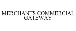 MERCHANTS COMMERCIAL GATEWAY