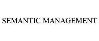 SEMANTIC MANAGEMENT