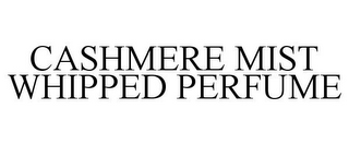 CASHMERE MIST WHIPPED PERFUME